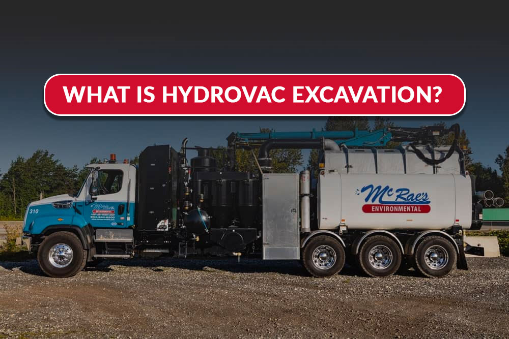 WHAT IS HYDROVAC EXCAVATION? McRae's Environmental Services Ltd